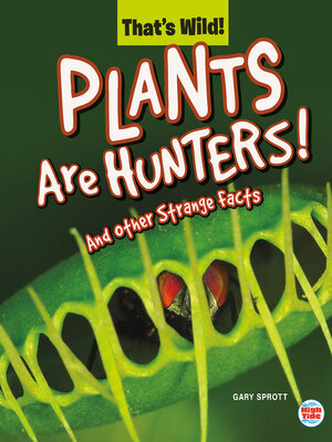 cover image of Plants Are Hunters! and Other Strange Facts